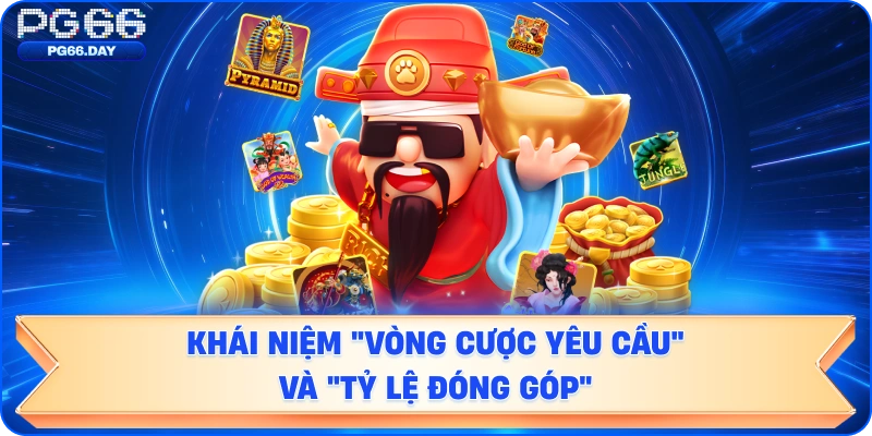 Giải thích vòng cược và tỷ lệ đóng góp trong khuyến mãi nạp đầu tặng 100%