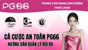Cá Cược An Toàn PG66: Hướng Dẫn Quản Lý Rủi Ro